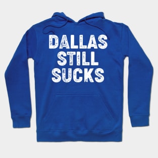 Dallas Still Sucks Hoodie